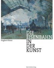 Die Eisenbahn in der Kunst Flitner, Hugbert 9783831907847