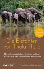 Die Elefanten von Thula Thula Malby-Anthony, Francoise 9783747404799