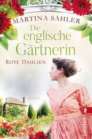 Die englische Gärtnerin - Rote Dahlien Sahler, Martina 9783548060729