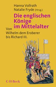 Die englischen Könige im Mittelalter Hanna Vollrath/Natalie Fryde 9783406727993