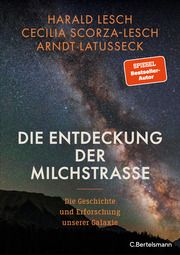 Die Entdeckung der Milchstraße Lesch, Harald/Scorza-Lesch, Cecilia/Latußeck, Arndt 9783570105054