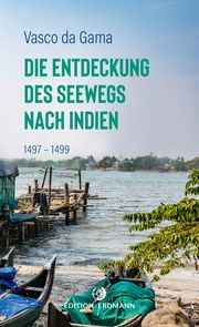 Die Entdeckung des Seewegs nach Indien Gama, Vasco da 9783737400763