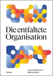 Die entfaltete Organisation Breidenbach, Joana/Rollow, Bettina 9783800670222