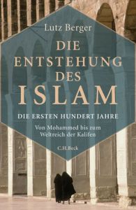Die Entstehung des Islam Berger, Lutz 9783406696930