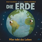 Die Erde - Hier tobt das Leben McAnulty, Stacy 9783423765275