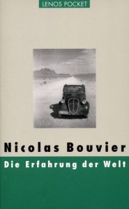 Die Erfahrung der Welt Bouvier, Nicolas 9783857877865