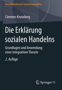 Die Erklärung sozialen Handelns Kroneberg, Clemens 9783658222468