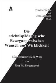 Die erlebnispädagogische Bewegung zwischen Wunsch und Wirklichkeit Torsten Fischer/Jens Lehmann 9783834020987