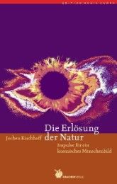 Die Erlösung der Natur Kirchhoff, Jochen 9783927369115