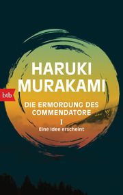Die Ermordung des Commendatore I - Eine Idee erscheint Murakami, Haruki 9783442718603