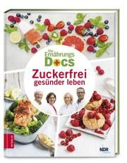 Die Ernährungs-Docs - Zuckerfrei gesünder leben Riedl, Matthias (Dr. med.)/Fleck, Anne (Dr. med.)/Klasen, Jörn (Dr. me 9783965840034
