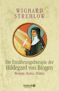 Die Ernährungstherapie der Hildegard von Bingen Strehlow, Wighard (Dr.) 9783426656280