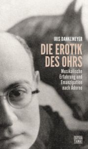 Die Erotik des Ohrs Dankemeyer, Iris 9783893202577