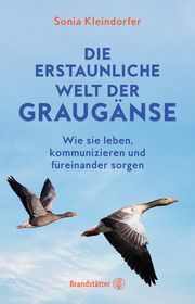 Die erstaunliche Welt der Graugänse Kleindorfer, Sonia/McAllister-Käfer, Patricia 9783710607660