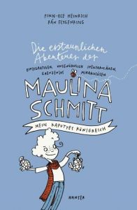 Die erstaunlichen Abenteuer der Maulina Schmitt - Mein kaputtes Königreich Heinrich, Finn-Ole/Flygenring, Rán 9783446243040