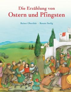 Die Erzählung von Ostern und Pfingsten Oberthür, Rainer 9783522305242