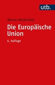 Die Europäische Union Weidenfeld, Werner (Prof. Dr.) 9783825256517