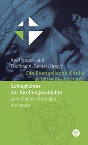 Die Evangelische Kirche in Mitteldeutschland Axel Noack/Thomas A Seidel 9783861605751