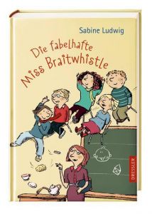 Die fabelhafte Miss Braitwhistle Ludwig, Sabine 9783791512396