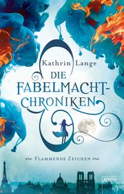 Die Fabelmacht-Chroniken - Flammende Zeichen Lange, Kathrin 9783401511504
