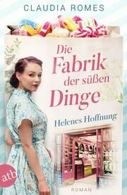 Die Fabrik der süßen Dinge - Helenes Hoffnung Romes, Claudia 9783746639437