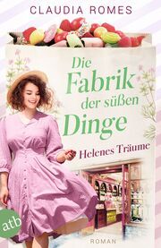 Die Fabrik der süßen Dinge - Helenes Träume Romes, Claudia 9783746639444