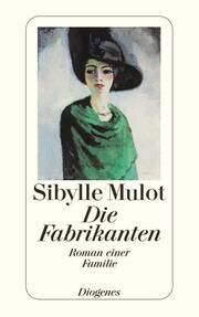 Die Fabrikanten Mulot, Sibylle 9783257235463