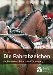 Die Fahrabzeichen der Deutschen Reiterlichen Vereinigung Deutsche Reiterliche Vereinigung e V (FN)/Andrea Winkler 9783885428763