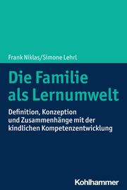 Die Familie als Lernumwelt Niklas, Frank/Lehrl, Simone 9783170330368