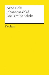 Die Familie Selicke Holz, Arno/Schlaf, Johannes 9783150089873