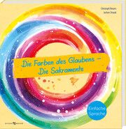 Die Farben des Glaubens - Die Sakramente Beuers, Christoph/Straub, Jochen 9783766636805
