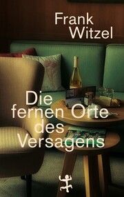 Die fernen Orte des Versagens Witzel, Frank 9783751809375