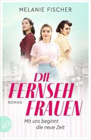 Die Fernsehfrauen Fischer, Melanie 9783746640082