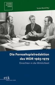 Die Fernsehspielredaktion des WDR 1965-1979 Torsten Musial 9783967079425