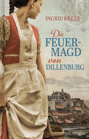 Die Feuermagd von Dillenburg Kretz, Ingrid 9783765536540