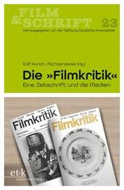 Die 'Filmkritik' Deutsche Kinemathek/Rolf Aurich/Michael Wedel 9783967079258