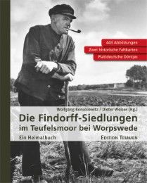 Die Findorff-Siedlungen im Teufelsmoor bei Worpswede Wolfgang Konukiewitz/Horst Heinicke 9783837810035