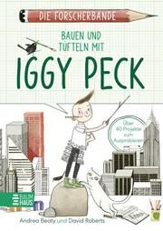 Die Forscherbande: Bauen und Tüfteln mit Iggy Peck Beaty, Andrea 9783833908651