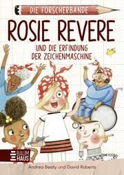 Die Forscherbande: Rosie Revere und die Erfindung der Zeichenmaschine Beaty, Andrea 9783833909139