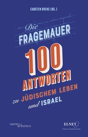 Die Fragemauer - 100 Antworten zu jüdischem Leben und Israel Carsten Ovens/European Leadership Network (ELNET) - ELNET Deutschland  9783955656591