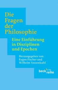 Die Fragen der Philosophie Eugen Fischer/Wilhelm Vossenkuhl 9783406494857