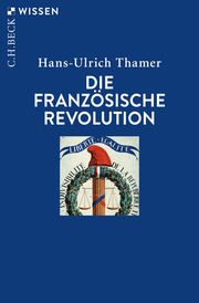 Die Französische Revolution Thamer, Hans-Ulrich 9783406733970