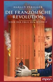 Die Französische Revolution oder der Preis der Freiheit Parigger, Harald 9783962690908