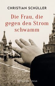 Die Frau, die gegen den Strom schwamm Schüller, Christian 9783711721419