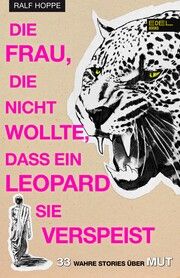 Die Frau, die nicht wollte, dass ein Leopard sie verspeist Hoppe, Ralf 9783841908629