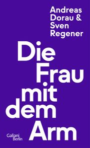 Die Frau mit dem Arm Regener, Sven/Dorau, Andreas 9783869712741