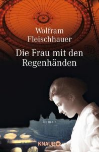 Die Frau mit den Regenhänden Fleischhauer, Wolfram 9783426617274