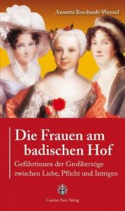 Die Frauen am badischen Hof Borchardt-Wenzel, Annette 9783938047491