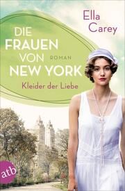 Die Frauen von New York - Kleider der Liebe Carey, Ella 9783746615042