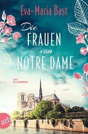 Die Frauen von Notre Dame Bast, Eva-Maria 9783746641058